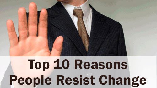Top 10 reasons people reject change