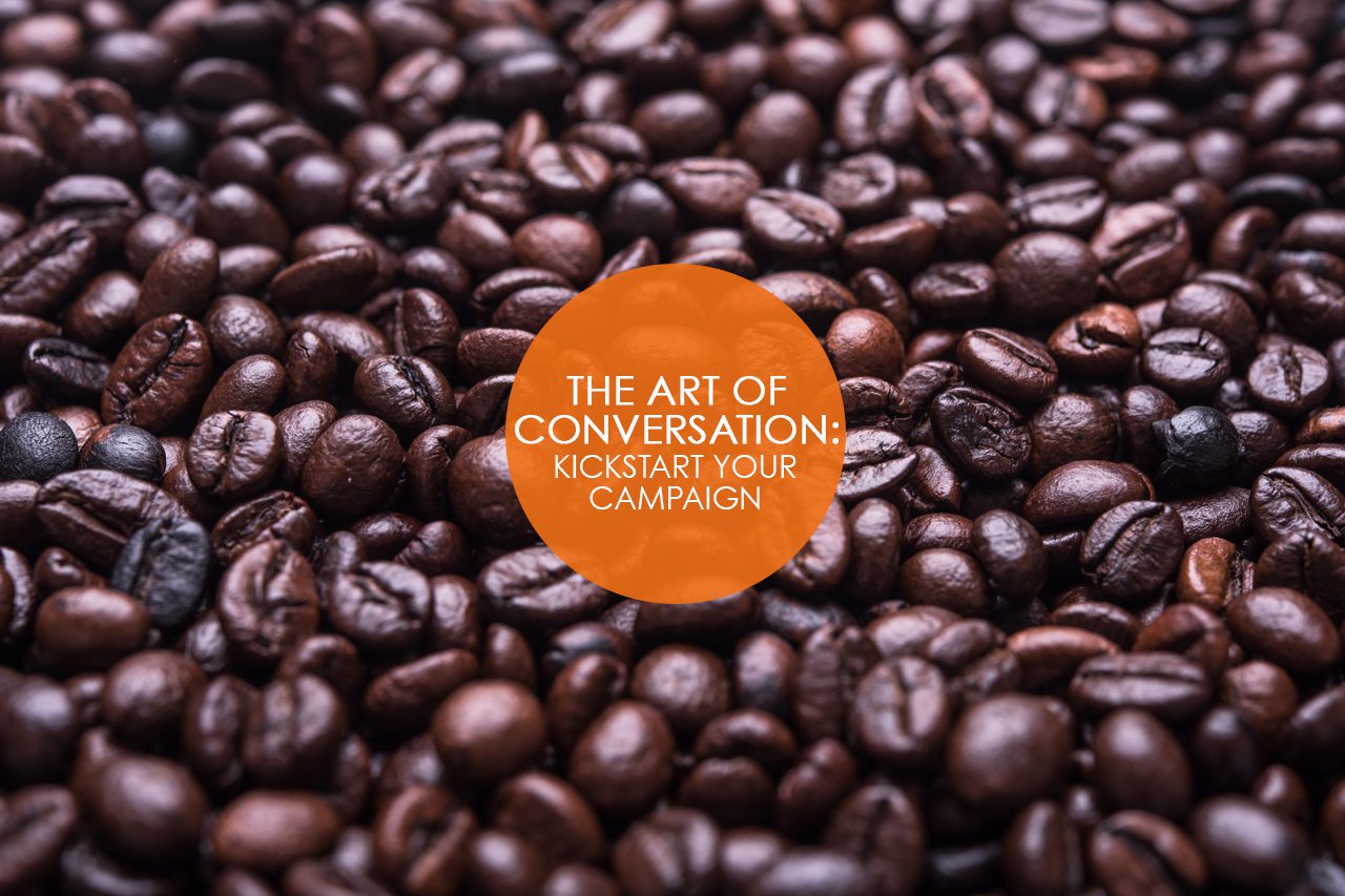The ART of Conversation: Kickstart Your Campaign