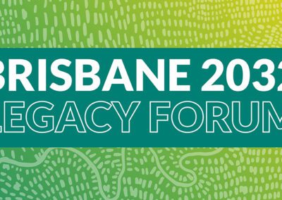 Brisbane 2032 Olympic and Paralympic Games Legacy Forum 